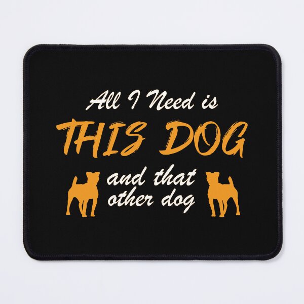 Item preview, ALL I NEED IS THIS DOG AND THAT OTHER DOG designed and sold by Ultimatedezign.