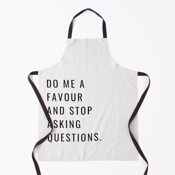 Item preview, DO ME A FAVOR AND STOP ASKING QUESTIONS- black designed and sold by Loffartdesign.