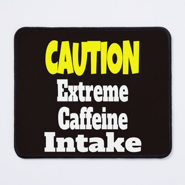 Item preview, Funny Sarcastic Humor Caution Extreme Caffeine Intake designed and sold by fantasticdesign.