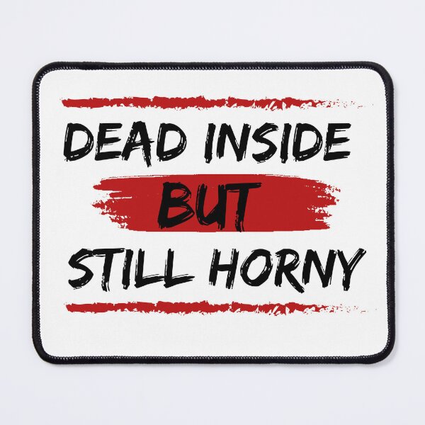 Item preview, Dead Inside But Still Horny Classic T-Shirt designed and sold by Scopy ⭐⭐⭐⭐⭐.