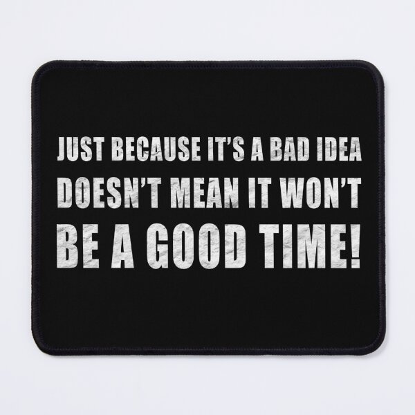 Item preview, Just because its a bad idea designed and sold by CarrieTDesigns.