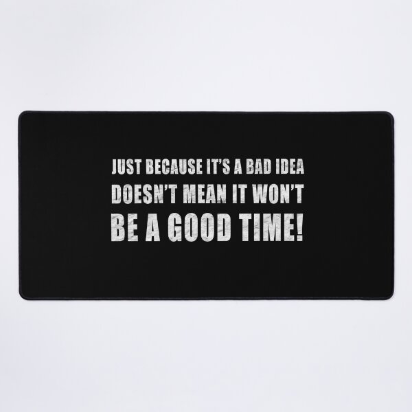 Item preview, Just because its a bad idea designed and sold by CarrieTDesigns.