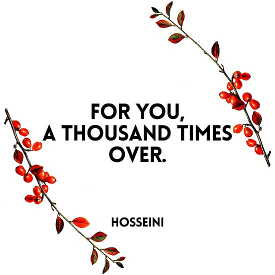 "Hosseini, the Kite Runner Quote For You, a Thousand Times Over Love