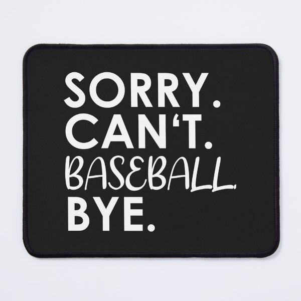 Item preview, Sorry. Can't. Baseball. Bye. designed and sold by ponat.