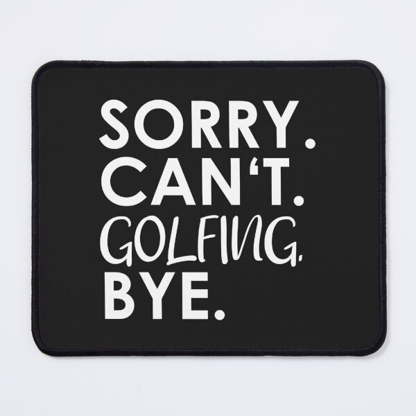 Item preview, Sorry. Can't. Golfing. Bye. designed and sold by ponat.
