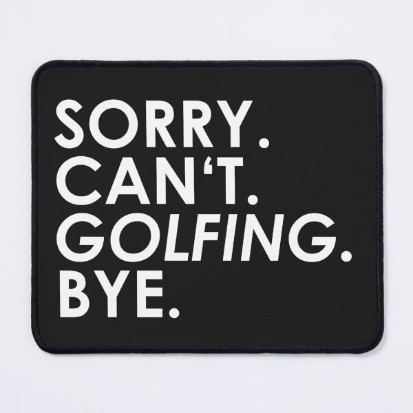 Item preview, Sorry. Can't. Golfing. Bye. designed and sold by ponat.