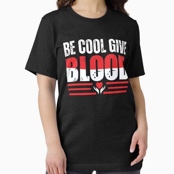 Item preview, Be Cool Give Blood designed and sold by Affyboss6.