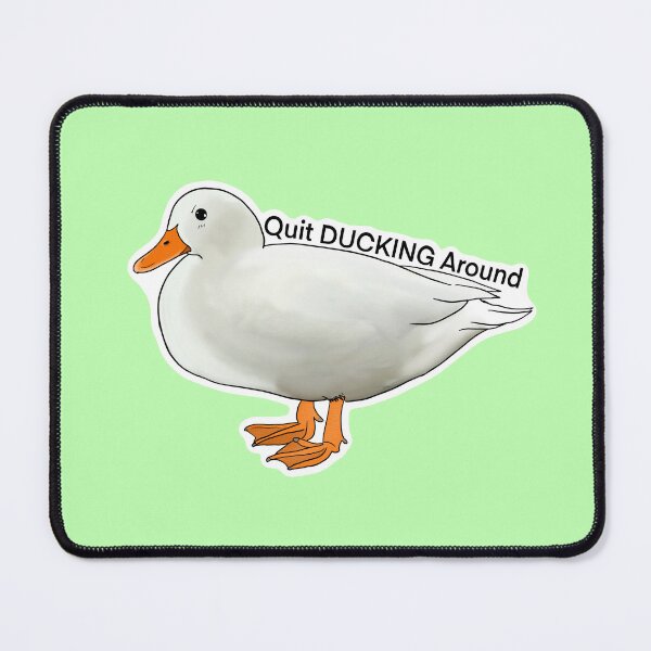 Item preview, Quit ducking around designed and sold by DarbyHunterArt.
