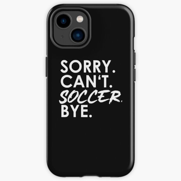Désolé Ne peut pas. Football. Au revoir. Coque antichoc iPhone