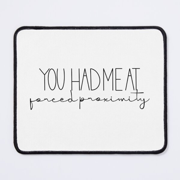 Item preview, You Had Me At Forced Proximity designed and sold by Gabrielle-world.