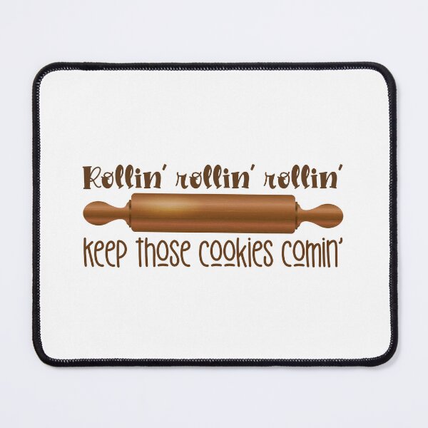 Item preview, Rollin’ Rollin’ Rollin’ Keep Those Cookies Comin’ designed and sold by epinkb.