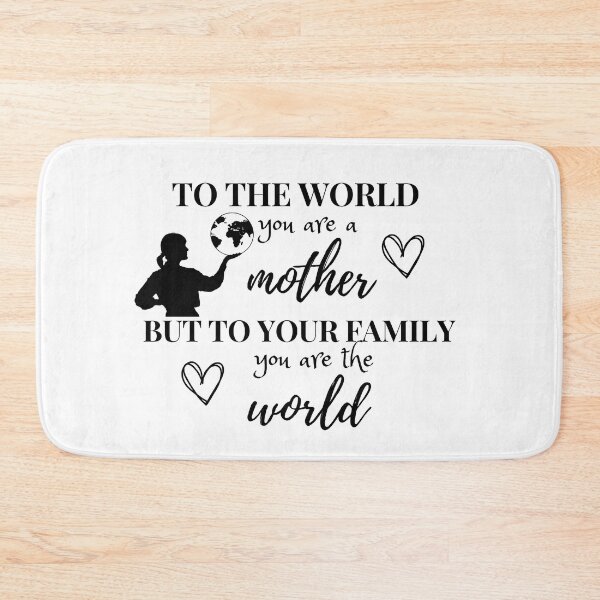 Item preview, To the World you are a Mother but to your Family you are the World designed and sold by Artista-shop.