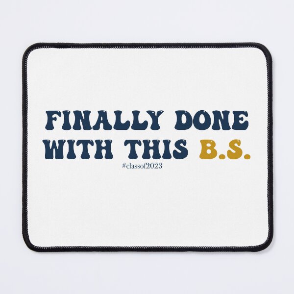 Item preview, “Finally done with this BS” funny college design designed and sold by Biancaba18.