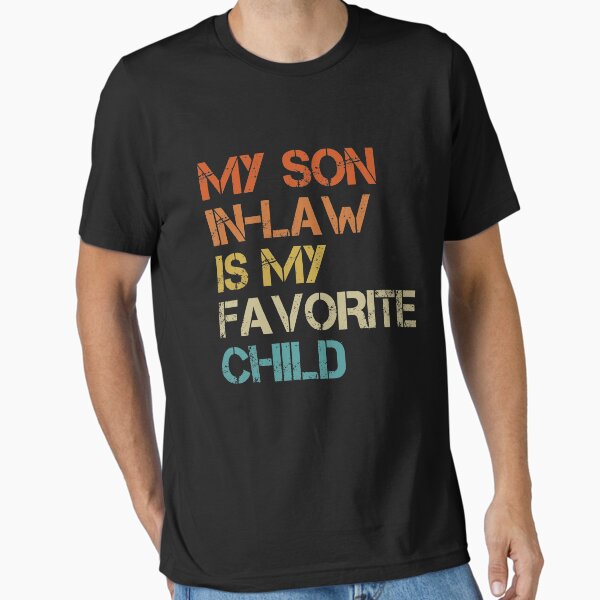 Item preview, My Son In Law Is My Favorite Child designed and sold by Tatus Brinal.