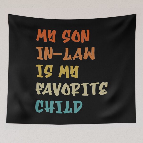 Item preview, My Son In Law Is My Favorite Child designed and sold by Tatus Brinal.