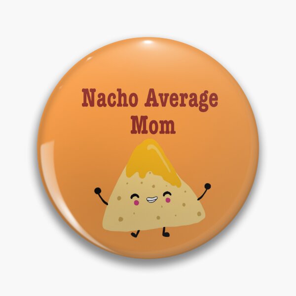 Item preview, Nacho Average Mom designed and sold by SunnyAngst.