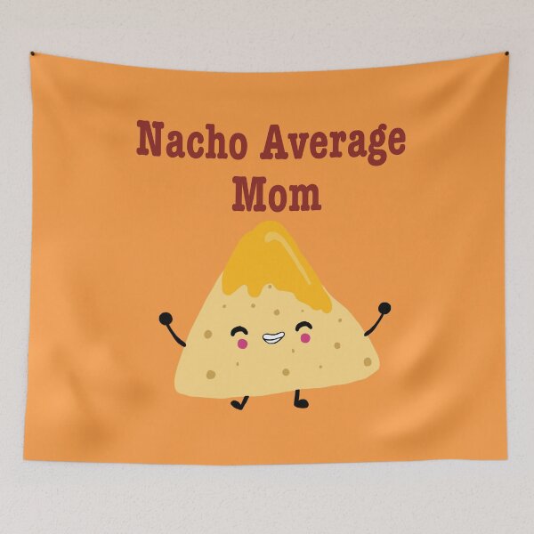 Item preview, Nacho Average Mom designed and sold by SunnyAngst.