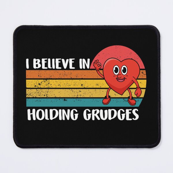 Item preview, i believe in holding grudges designed and sold by Tatus Brinal.