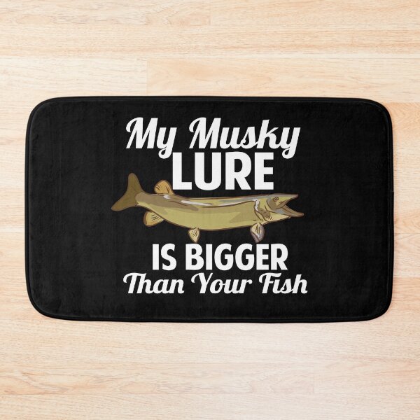 Item preview, My Musky Lure Is Bigger Than Your Fish designed and sold by Betsytiptoe.