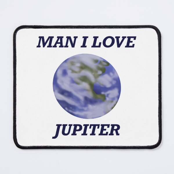 Item preview, Man I love Jupiter designed and sold by AConfusedCanary.