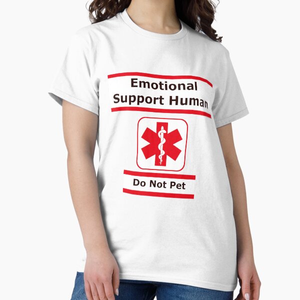 Emotional Support Human Classic T-Shirt