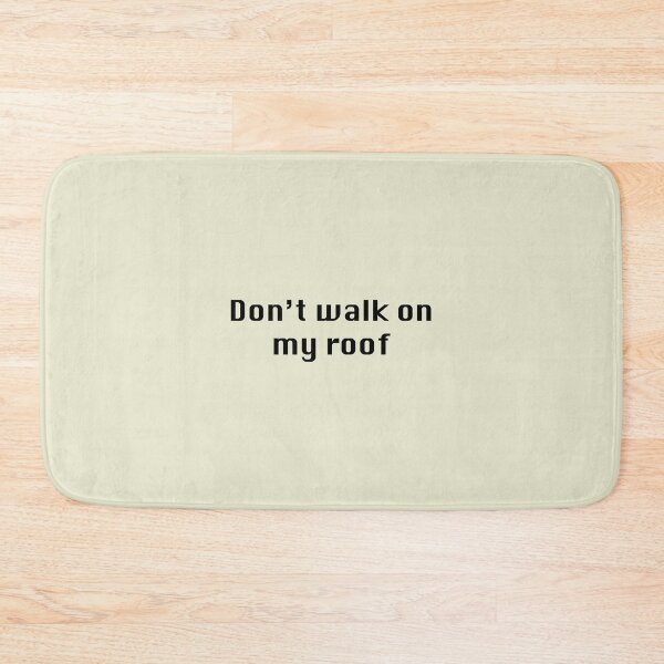 Item preview, Don't Walk on my Roof designed and sold by ThePureAudacity.