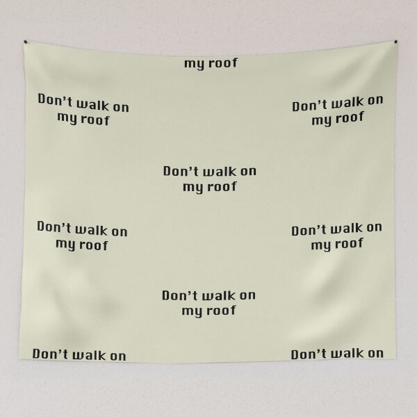 Item preview, Don't Walk on my Roof designed and sold by ThePureAudacity.