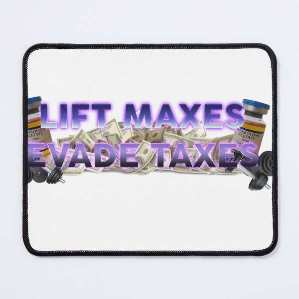 Item preview, Lift Maxes Evade Taxes designed and sold by AnabolicMerch.