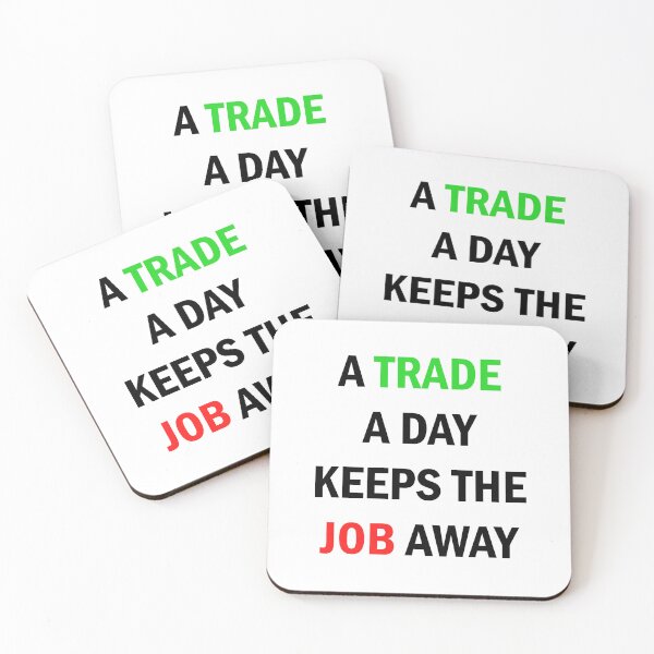 Item preview, A Trade A Day Keeps The Job Away Stock Market Trader designed and sold by Zeeph.