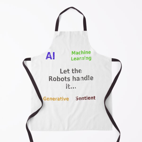 Item preview, Let the Robots Handle it - AI Machine Learning Generative Sentient designed and sold by PanfurWare-LLC.