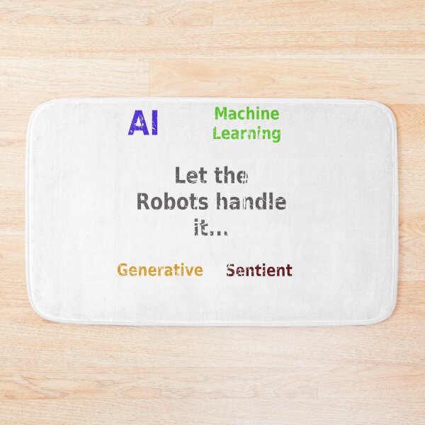 Item preview, Let the Robots Handle it - AI Machine Learning Generative Sentient designed and sold by PanfurWare-LLC.