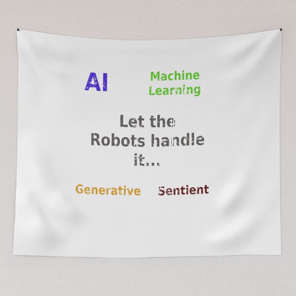 Item preview, Let the Robots Handle it - AI Machine Learning Generative Sentient designed and sold by PanfurWare-LLC.