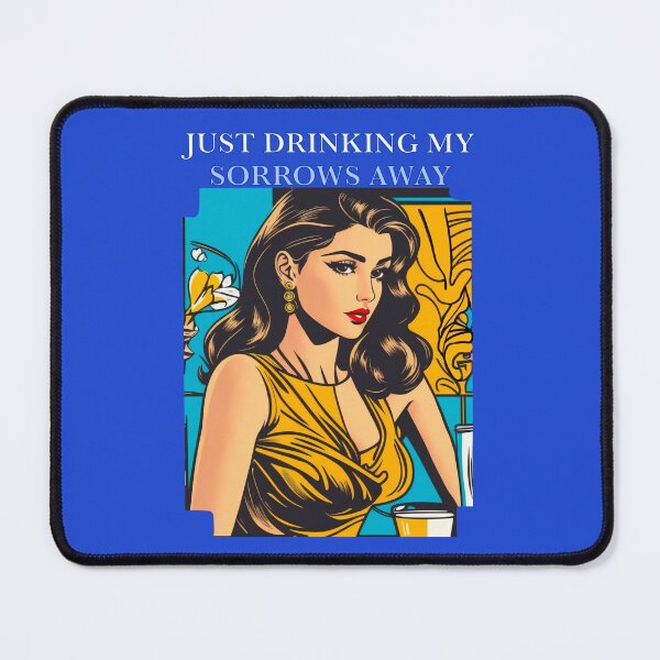 Item preview, Just Drinking My Sorrows Away designed and sold by KdashArt.