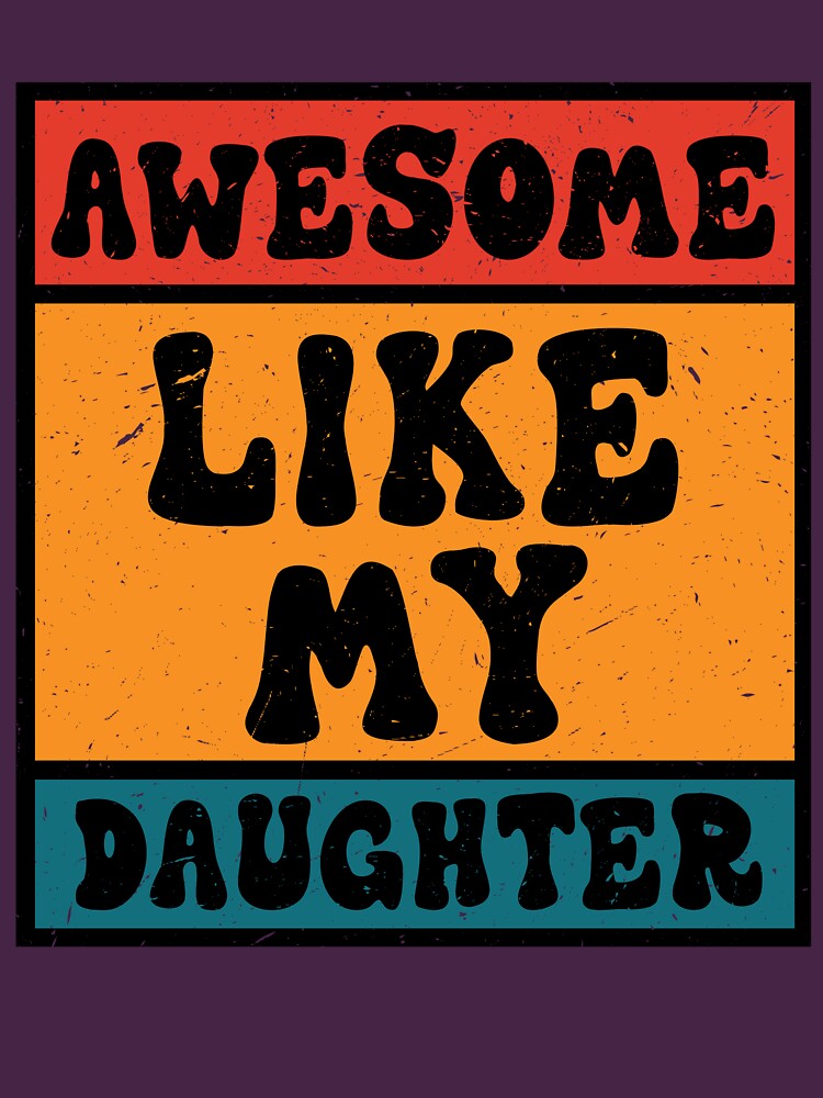 Lovely Retro Vintage Awesome Like My Daughter Fathers Day For Dad Sports T- shirt