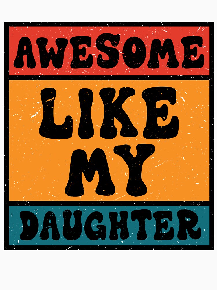 Lovely Retro Vintage Awesome Like My Daughter Fathers Day For Dad Sports T- shirt