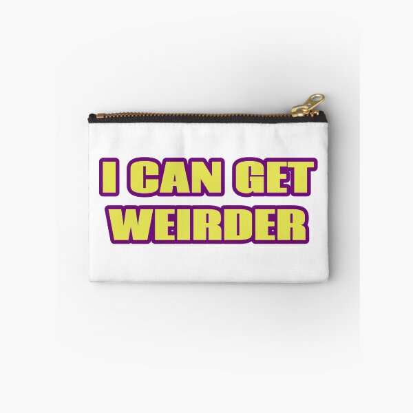 Item preview, I Can Get Weirder designed and sold by JoseyMiles.
