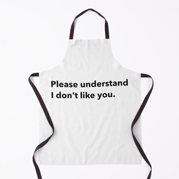 Item preview, Please understand, I don't like you. designed and sold by DTProfessional.