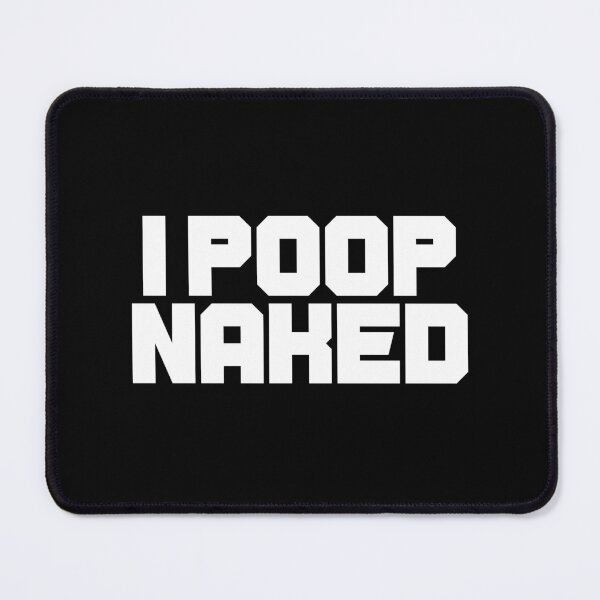 Item preview, I Poop Naked designed and sold by cogstees.
