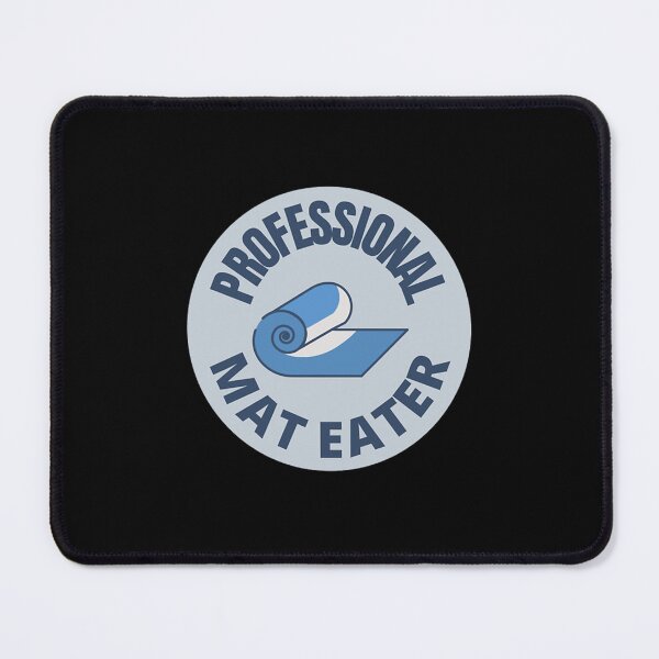 Item preview, Professional Mat Eater designed and sold by NicoleWanzo.