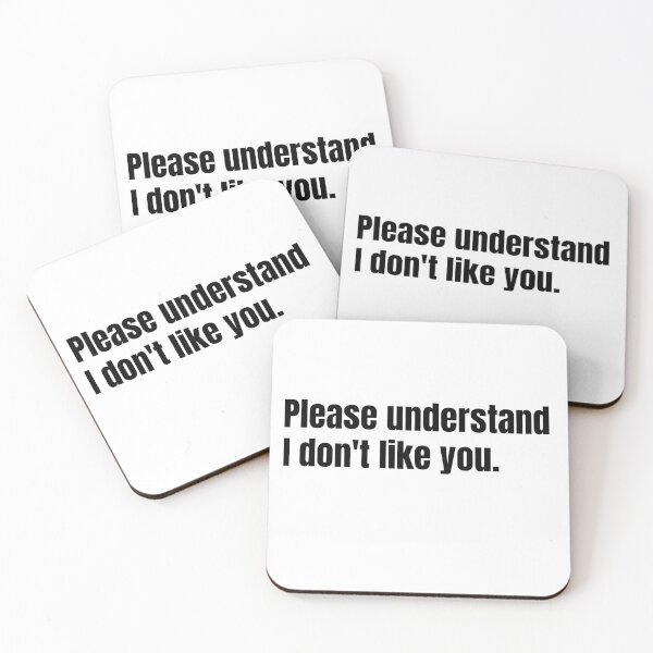 Item preview, Please understand, I don't like you. designed and sold by DTProfessional.