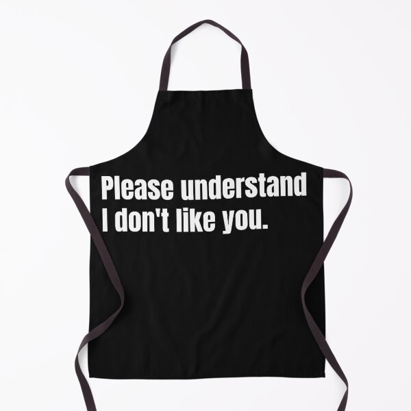 Item preview, Please understand, I don't like you. designed and sold by DTProfessional.