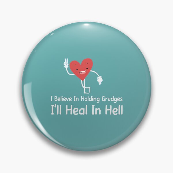Item preview, I Believe In Holding Grudges I_ll Heal In Hell    designed and sold by thrillmax79.