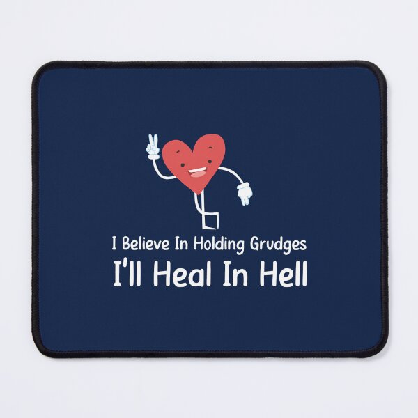 Item preview, I Believe In Holding Grudges I_ll Heal In Hell    designed and sold by thrillmax79.