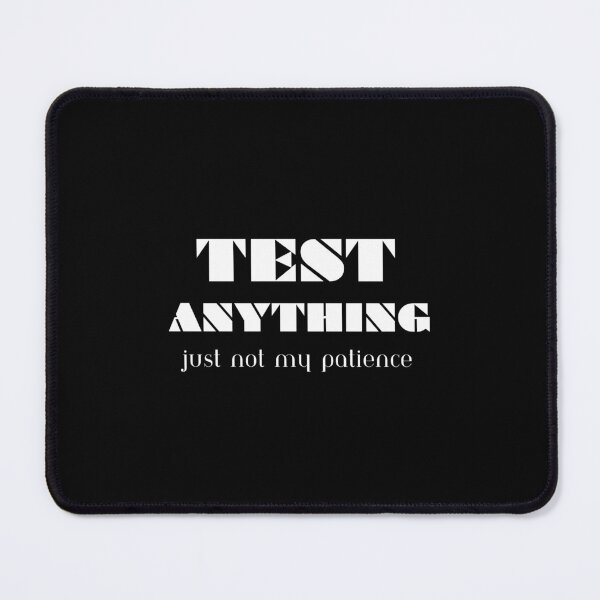Item preview, Test Anything Just Not My Patience designed and sold by BarvinWayne.