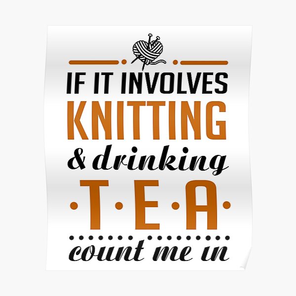 Knitting and Drinking Tea Poster