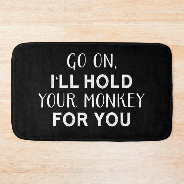 Item preview, I’ll hold your monkey for you designed and sold by artvia.