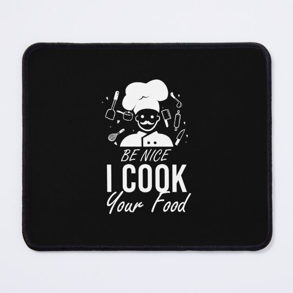 Item preview, Be Nice I Cook Your Food Cook Cooking designed and sold by Pubi.