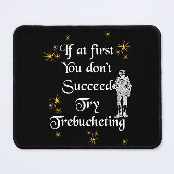 Item preview, 'If at first You don't Succeed Try Trebucheting' Soldier Funny Quote - Medieval Designs Collection designed and sold by Ridiculam Toga.