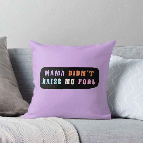 Item preview, Mama Didn't Raise No Fool designed and sold by Huge Potato.