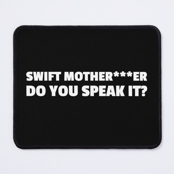 Item preview, SWIFT MOTHER***ER DO YOU SPEAK IT? designed and sold by MurmuringShop.